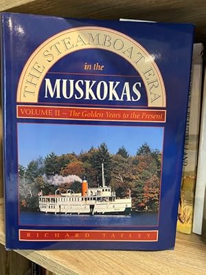 THE STEAMBOAT ERA IN THE MUSKOKAS VOLUME II - THE GOLDEN YEARS TO PRESENT **FIRST EDITION**
