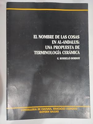 Imagen del vendedor de El nombre de las cosas en Al-Andalus: una propuesta de terminologa cermica. a la venta por TURCLUB LLIBRES I OBRES