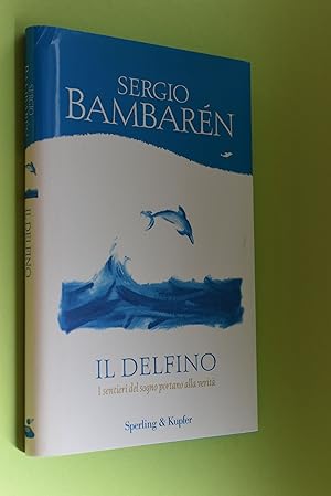 Seller image for Il delfino. I sentieri del sogno portano alla verita for sale by Antiquariat Biebusch