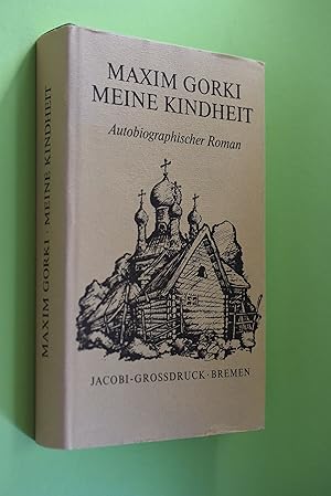 Bild des Verkufers fr Meine Kindheit : autobiographischer Roman. Maxim Gorki. [bers. von Georg Schwarz] / [Jacobi-Grossdruck] zum Verkauf von Antiquariat Biebusch