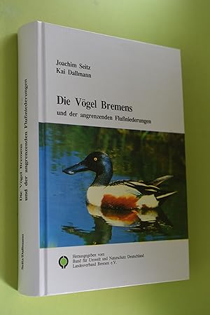 Die Vögel Bremens und der angrenzenden Flußniederungen. ; Kai Dallmann; Thomas Kuppel. Hrsg. vom ...