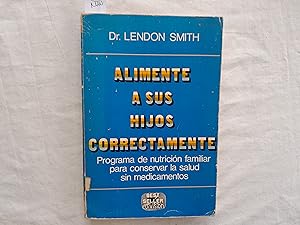 Imagen del vendedor de Alimente a sus hijos correctamente. Programa de nutricin familiar para conservar la salud sin medicamentos. a la venta por Librera "Franz Kafka" Mxico.