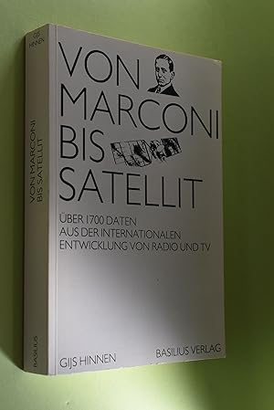 Bild des Verkufers fr Von Marconi bis Satellit : 1700 Daten aus der internationalen Entwicklung von Radio und Fernsehen. zusammengetragen von zum Verkauf von Antiquariat Biebusch