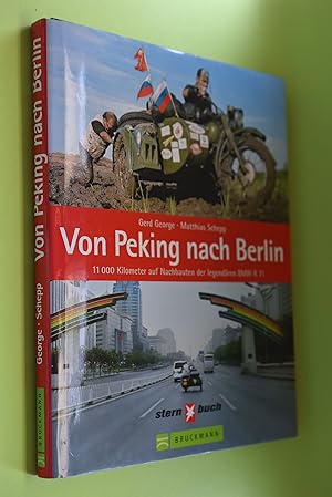 Von Peking nach Berlin : 11 000 km auf Nachbauten der legendären BMW R 71. Gerd George ; Matthias...