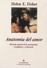 Seller image for ANATOMA DEL AMOR (HISTORIA NATURAL DE LA MONOGAMIA, EL ADULTERIO Y EL DIVORCIO) for sale by Antrtica