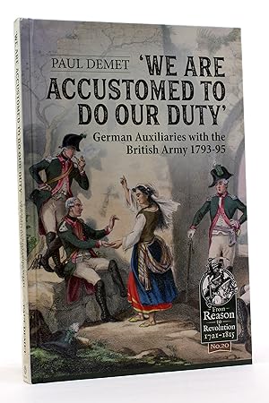 We are Accustomed to Do Our Duty: German Auxiliaries with the British Army 1793-95