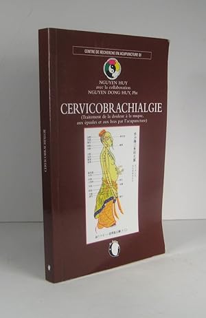 Cervicobrachialgie. Traitement de la douleur à la nuque, aux épaules et aux bras par l'acupuncture