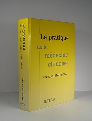 La pratique de la médecine chinoise. Le traitement des maladies par l'acupuncture et la phytothér...