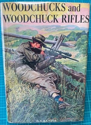 Seller image for WOODCHUCKS AND WOODCHUCK RIFLES (1st in Dust Jacket) for sale by NorthStar Books