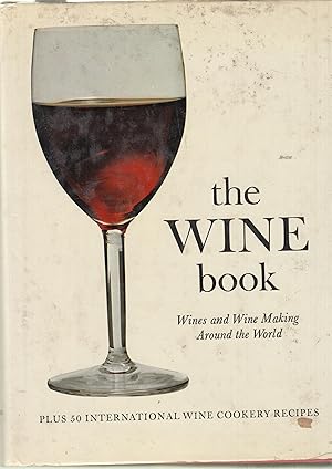 Imagen del vendedor de The Wine Book - Wines and Wine making around the World - Plus 50 International wine cookery recipes a la venta por PRISCA