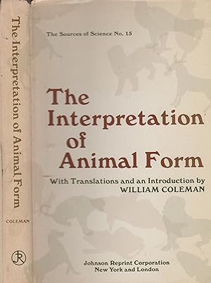 Image du vendeur pour The Sources of Science N 15 - The Interpretation of Animal Form With translation and an introduction by William Coleman mis en vente par PRISCA