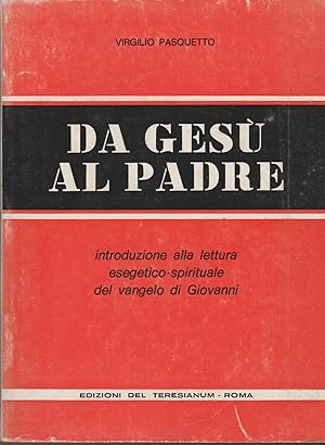 Seller image for DA GESU' AL PADRE Introduzione alla lettura esegetico-spirituale del vangelo di Giovanni for sale by MULTI BOOK