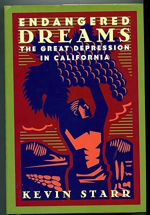 Endangered Dreams: The Great Depression in California (Americans and the California Dream)
