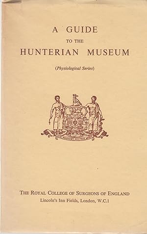 Bild des Verkufers fr A Guide to the Hunterian Museum (Physiologicalo Series). zum Verkauf von PRISCA