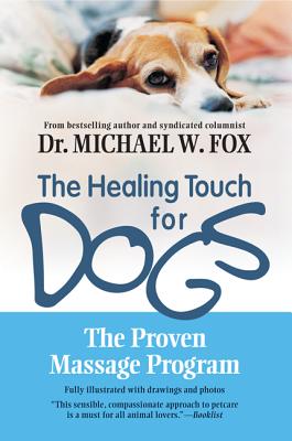 Seller image for The Healing Touch for Dogs: The Proven Massage Program for Dogs (Paperback or Softback) for sale by BargainBookStores