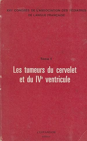 Seller image for XXIe Congrs de l'Association des Pdiatres de langue franaise - Tome 1 - Les tumeurs du cervelet et du IVe ventricule. - Rapport. for sale by PRISCA