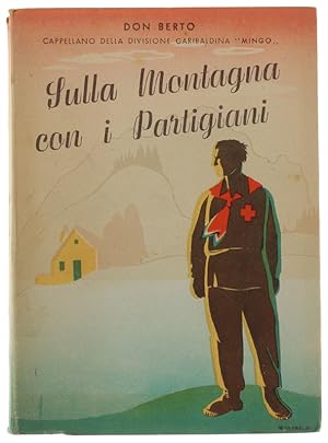 SULLA MONTAGNA CON I PARTIGIANI.: