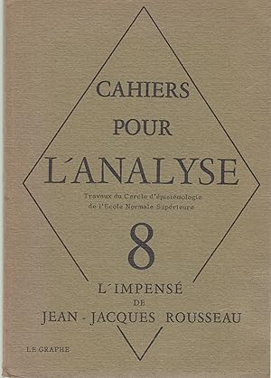 Imagen del vendedor de Cahiers pour l'analyse. Travaux du Cercle d'pistmologie de l'cole Normale Suprieure - 8 - L'impens de Jean-Jacques Rousseau. a la venta por PRISCA