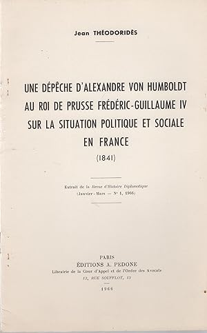 Seller image for Une dpche d'Alexandre Von Humboldt au Roi de Prusse Frdric-Guillaume IV sur la situation politique et sociale en France (1841). for sale by PRISCA