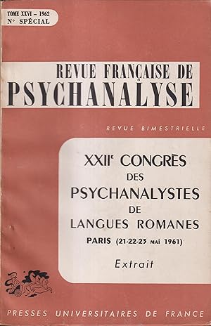 Bild des Verkufers fr Revue Franaise de Psychanalyse. - Tome XXVI - N Spcial - XXII Congrs des Psychanalystes de Langues Romanes, Paris (21-22-23 Mai 1961). - Extrait. zum Verkauf von PRISCA