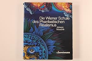 DIE WIENER SCHULE DES PHANTASTISCHEN REALISMUS.