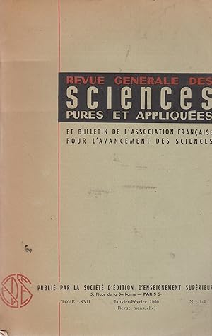 Image du vendeur pour Revue Gnrale des Sciences Pures et Appliques et Bulletin de l'Association Franaise pour l'Avancement des Sciences. - Tome LXVII - N 1-2 - Janvier/Fvrier 1960. mis en vente par PRISCA