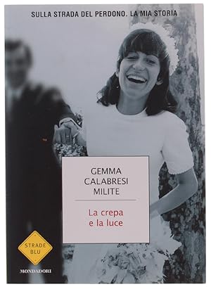 Immagine del venditore per LA CREPA E LA LUCE. Sulla strada del perdono. La mia storia [prima edizione - nuovo]: venduto da Bergoglio Libri d'Epoca