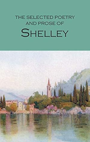 Seller image for Selected Poetry And Prose Of Shelley (Wordsworth Poetry Library) for sale by Brockett Designs