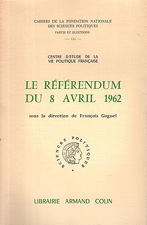 Seller image for Le rfrendum du 8 avril 1962. Sous la direction de Franois Goguel for sale by PRISCA