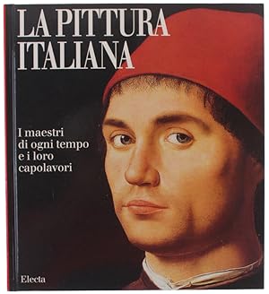 LA PITTURA ITALIANA. I maestri di ogni tempo e i loro capolavori.: