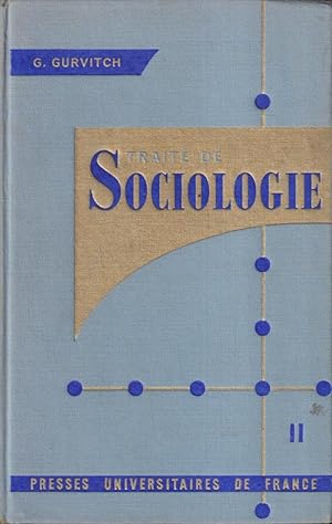 Bild des Verkufers fr Trait de sociologie 2 VI. Problmes de sociologie politique. VII - VIII. Sociologie des oeuvres de civilisation (ses branches principales). IX. Problmes de psychologie collective et de psychologie sociale. X. Problmes du rapport entre socits archaiques et socits historiques zum Verkauf von PRISCA