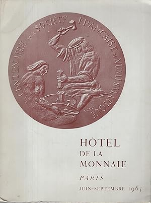 Imagen del vendedor de Centenaire de la Socit franaise de numismatique : (1865-1965) ; Htel de la monnaie, Paris, juin - septembre 1965. a la venta por PRISCA