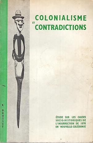 Seller image for Colonialisme et contradictions : tude sur les causes socio-historiques de l'Insurrection de 1878 en Nouvelle-Caldonie for sale by PRISCA