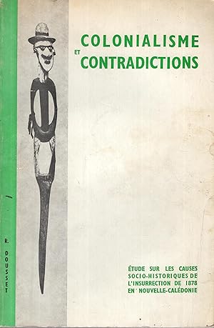 Bild des Verkufers fr Colonialisme et contradictions : tude sur les causes socio-historiques de l'Insurrection de 1878 en Nouvelle-Caldonie zum Verkauf von PRISCA