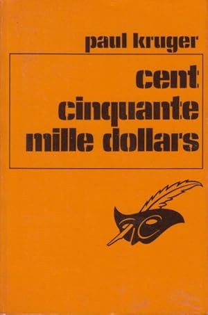 Seller image for Cent cinquante mille dollars : (Weep for willow green) traduit de l'amricain par Firmin Daubert. for sale by PRISCA