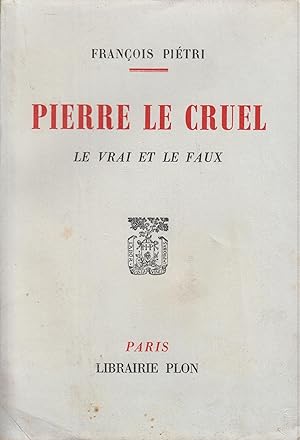 Bild des Verkufers fr Pierre le Cruel : le vrai et le faux zum Verkauf von PRISCA