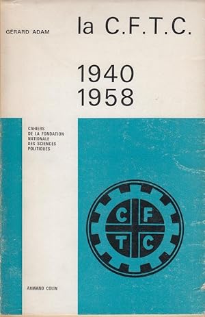 Seller image for La C.F.T.C. : 1940-1958 : histoire politique et idologique. for sale by PRISCA