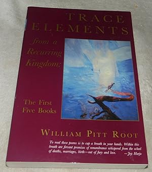 Imagen del vendedor de Trace Elements from a Recurring Kingdom: The First Five Books a la venta por Pheonix Books and Collectibles