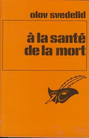 Seller image for A la Sant de la Mort : (Skaal Foer Doeden !) traduit du sudois par Asa Roussel. for sale by PRISCA