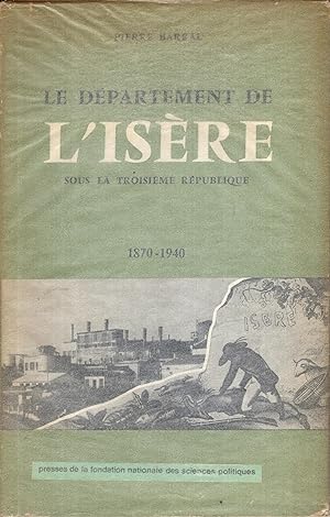 Imagen del vendedor de Le dpartement de l'Isre sous la Troisime Rpublique, 1870-1940 : histoire sociale et politique a la venta por PRISCA