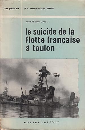 Imagen del vendedor de Le suicide de la flotte francaise a Toulon : (27 novembre 1942) a la venta por PRISCA