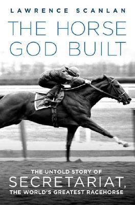 Bild des Verkufers fr The Horse God Built: The Untold Story of Secretariat, the World's Greatest Racehorse (Paperback or Softback) zum Verkauf von BargainBookStores