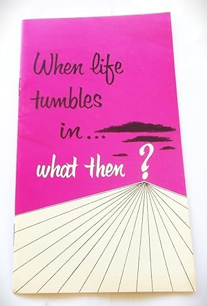 Seller image for [But] When life tumbles in - what then? for sale by Bloomsbury Books