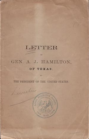 Letter of A. J. Hamilton, of Texas To the President of the United States