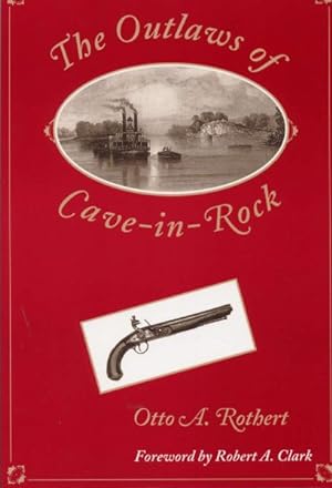 Image du vendeur pour Outlaws of Cave-In-Rock : Historical Accounts of the Famous Highwaymen and River Pirates Who Operated in Pioneer Days upon the Ohio and Mississippi Rivers and over the Natchez mis en vente par GreatBookPricesUK