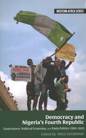 Imagen del vendedor de Democracy and Nigeria's Fourth Republic : Governance, Political Economy, and Party Politics 1999-2023 a la venta por GreatBookPrices