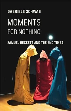 Image du vendeur pour Moments for Nothing : Samuel Beckett and the End Times mis en vente par GreatBookPrices