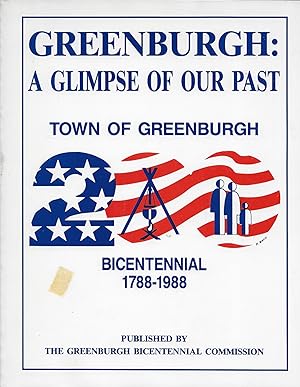 Greenburgh: A Glimpse of Our Past Town of Greenburgh, Bicentennial, 1788-1988