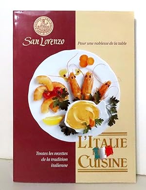L'italie et la cuisine. Pour une noblesse de la table - Toutes les recettes de la tradition itial...