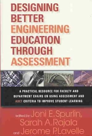 Image du vendeur pour Designing Better Engineering Education Through Assessment : A Practical Resource for Faculty and Department Chairs on Using Assessment and ABET Criteria to Improve Student Learning mis en vente par GreatBookPricesUK